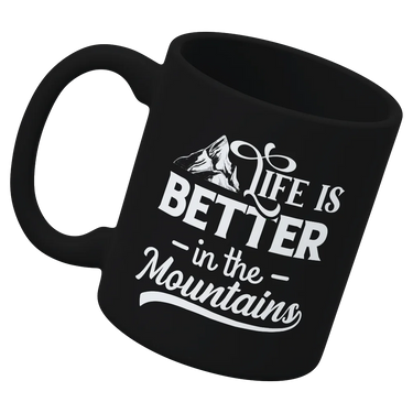 Hiking Life Is Better In The Mountains White Coffee Mug